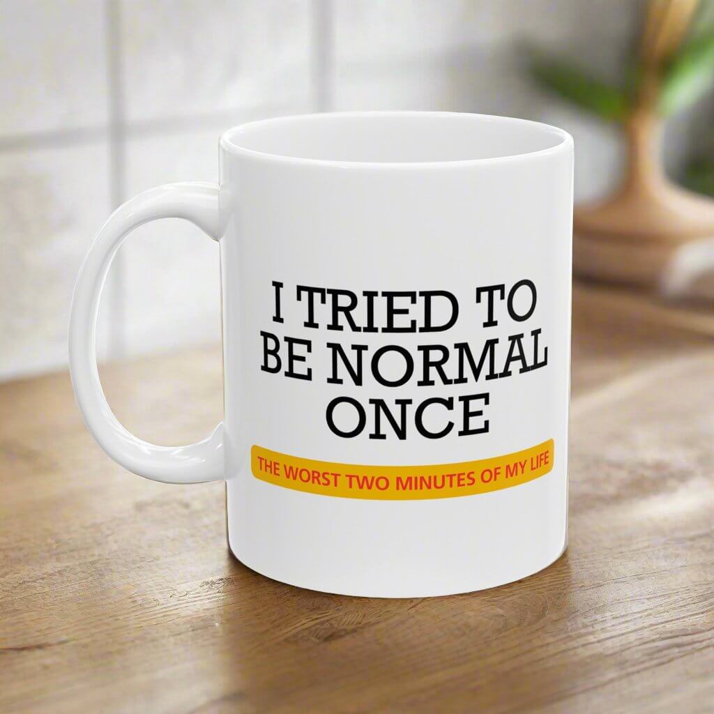 Humorous Quote Mug - Perfect Gift for Those Who Embrace Uniqueness - Chopolino