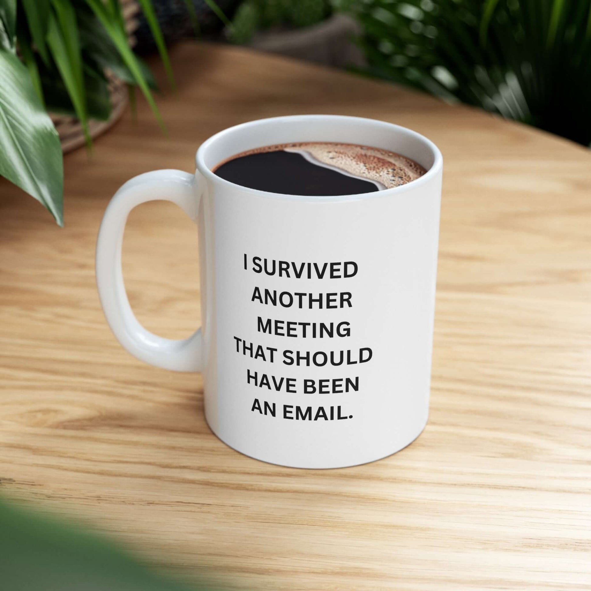 "I Survived Another Meeting That Should Have Been An Email" Ceramic Coffee Mug- gift For White Elephant Game! 