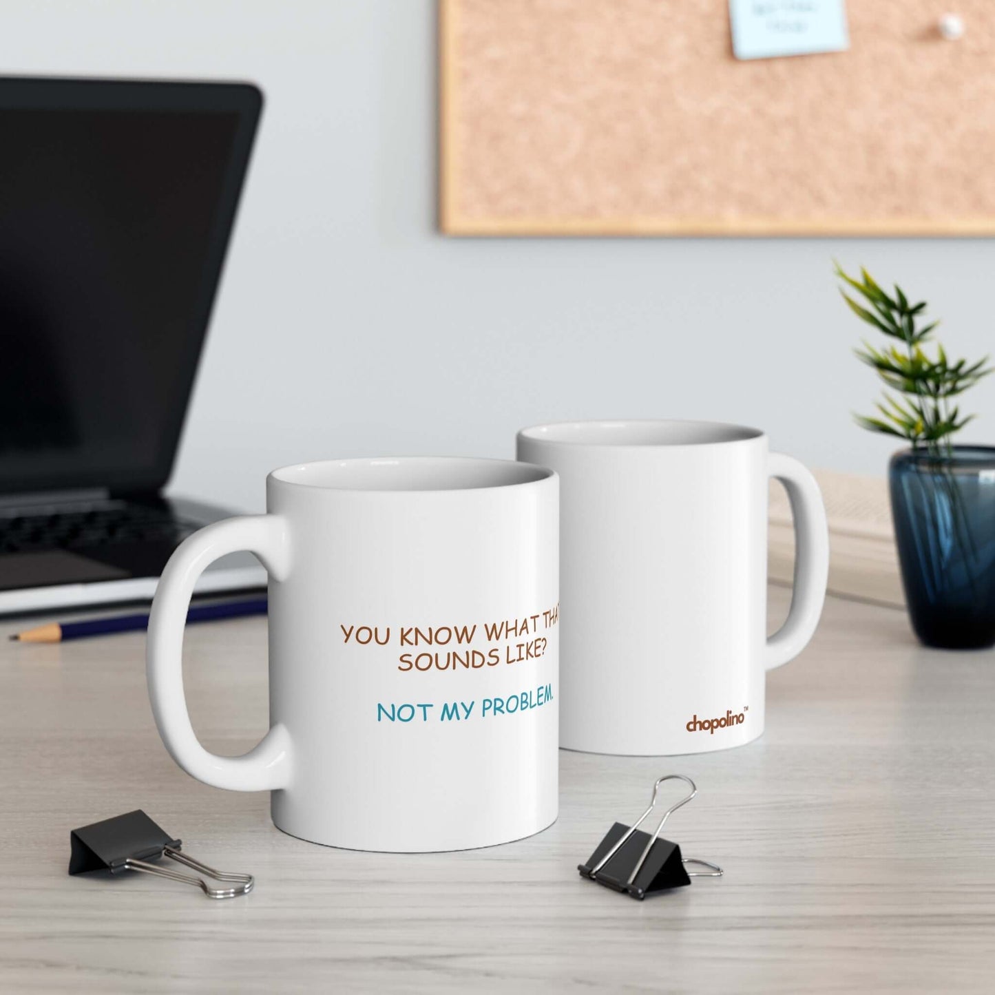 Novelty ‘Not My Problem’ Coffee Mug – Humorous Office Drinkware - Chopolino