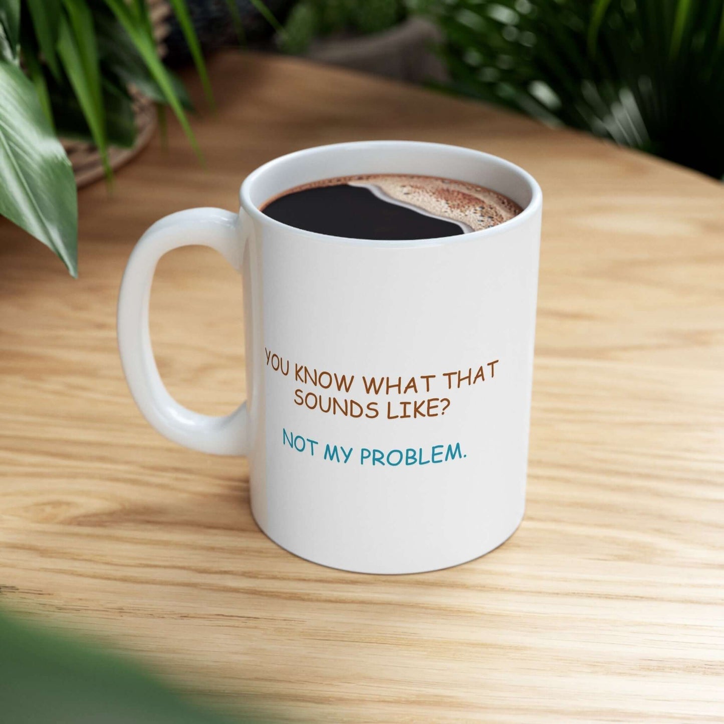 Novelty ‘Not My Problem’ Coffee Mug – Humorous Office Drinkware - Chopolino